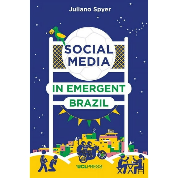 Social Media in Emergent Brazil : How the Internet Affects Social Mobility (Paperback)