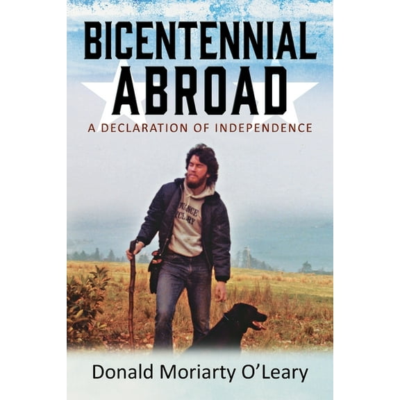 Bicentennial Abroad: A Declaration of Independence, (Paperback)
