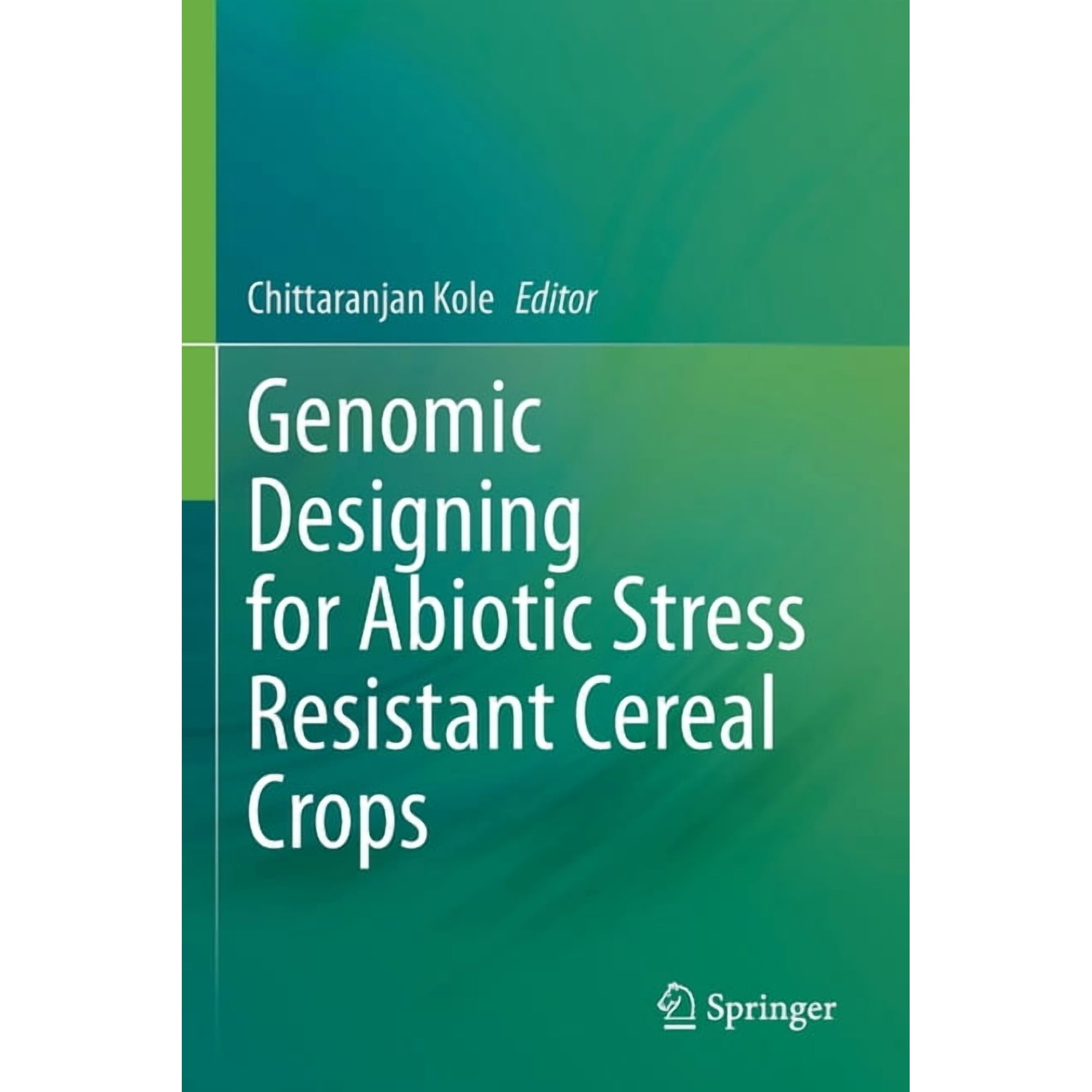 Genomic Designing for Abiotic Stress Resistant Cereal Crops (Paperback)