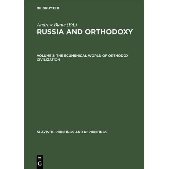 Slavistic Printings and Reprintings The Ecumenical World of Orthodox Civilization, Book 260, (Hardcover)