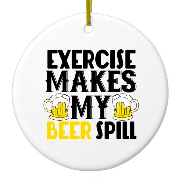 DistinctInk Hanging Ceramic Christmass Tree Ornament with Gold String - Great Gift / Present - 2 3/4 inch diameter - Exercise Makes My Beer Spill
