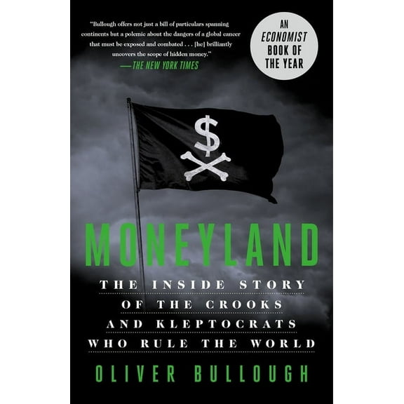 Moneyland: The Inside Story of the Crooks and Kleptocrats Who Rule the World, (Paperback)