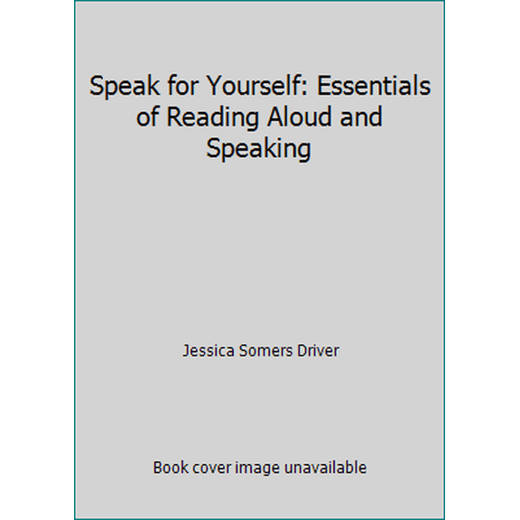 Pre-Owned Speak for Yourself: Essentials of Reading Aloud and Speaking (Paperback) 1704579384 9781704579382