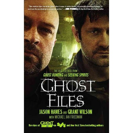 Ghost Files: The Collected Cases from Ghost Hunting and Seeking Spirits