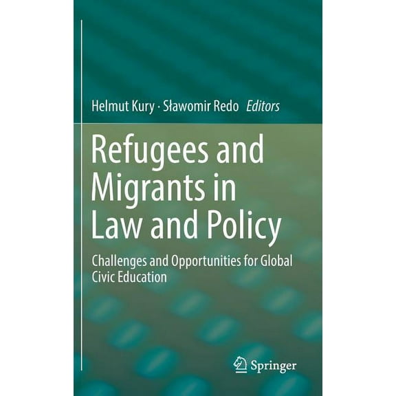 Refugees and Migrants in Law and Policy: Challenges and Opportunities for Global Civic Education, (Hardcover)