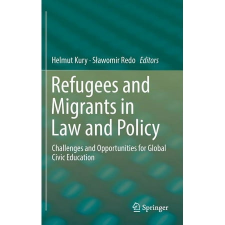 Refugees and Migrants in Law and Policy: Challenges and Opportunities for Global Civic Education (Hardcover)