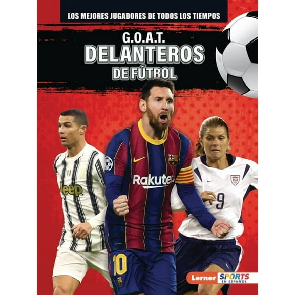 Los Mejores Jugadores de Todos los Tiemp G.O.A.T. Delanteros de Fútbol (G.O.A.T. Soccer Strikers), (Paperback)