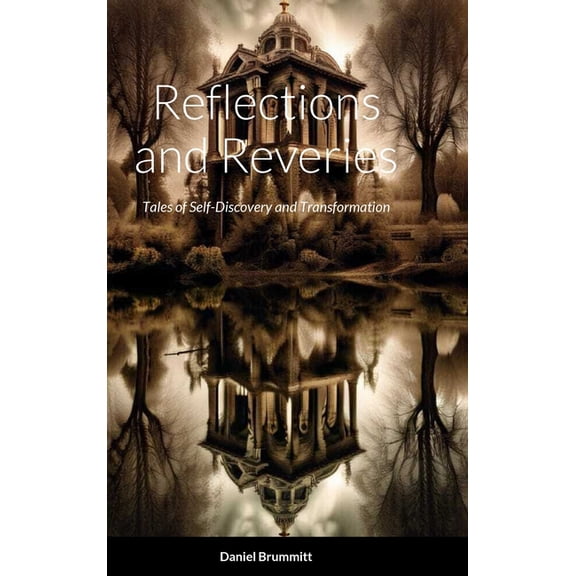 Reflections and Reveries: Tales of Self-Discovery and Transformation, (Hardcover)