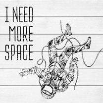 I Need More Space Painting Print on White Wood