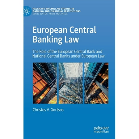 Palgrave MacMillan Studies in Banking and Financial Institut: European Central Banking Law : The Role of the European Central Bank and National Central Banks Under European Law (Hardcover)