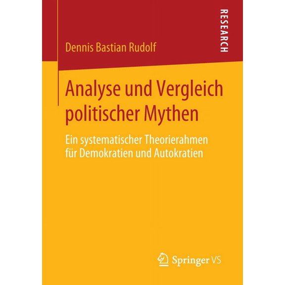Analyse Und Vergleich Politischer Mythen: Ein Systematischer Theorierahmen Für Demokratien Und Autokratien, (Paperback)