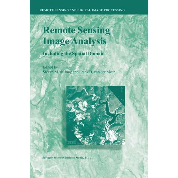 Remote Sensing and Digital Image Process Remote Sensing Image Analysis: Including the Spatial Domain, Book 5, (Paperback)