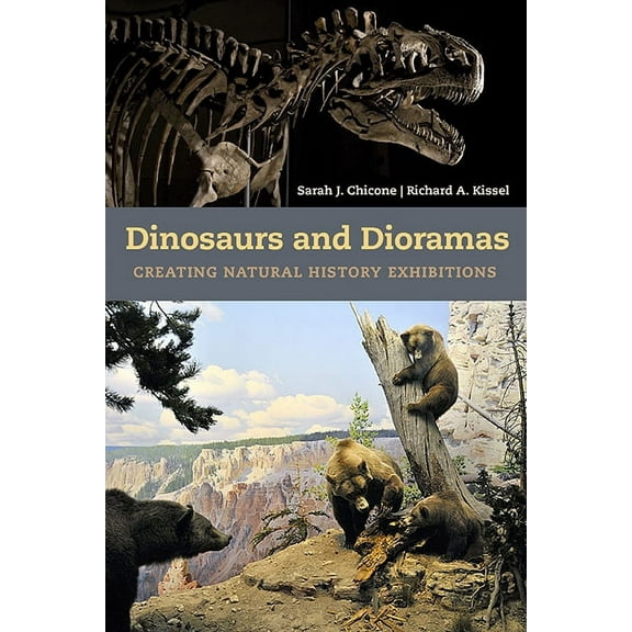 Dinosaurs and Dioramas: Creating Natural History Exhibitions, (Paperback)