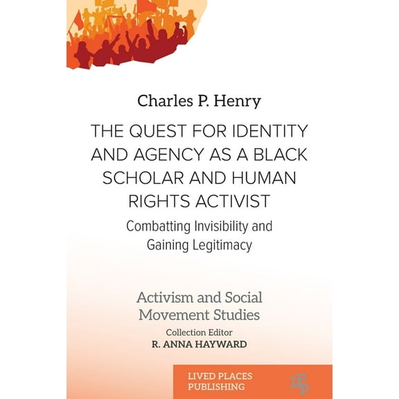 Activism and Social Movement Studies The Quest for Identity and Agency as a Black Scholar and Human Rights Activist: Combatting Invisibility and Gaining Legi, (Paperback)