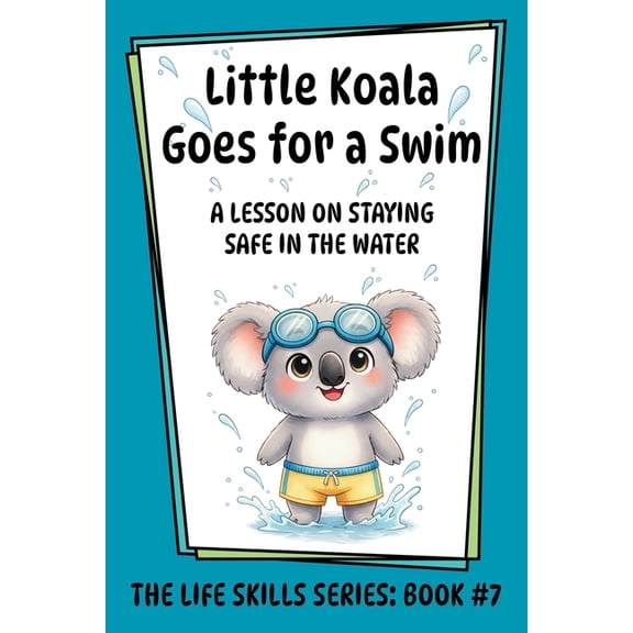 Little Koala Goes for a Swim: A Lesson on Staying Safe in the Water, (Paperback)
