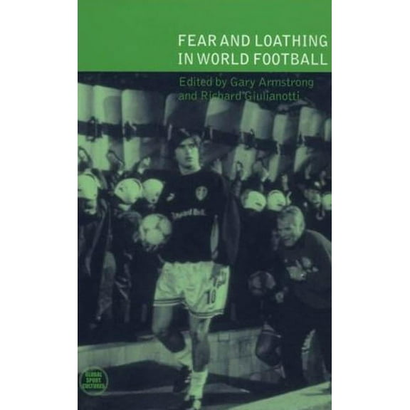 Global Sport Cultures Fear and Loathing in World Football, (Paperback)