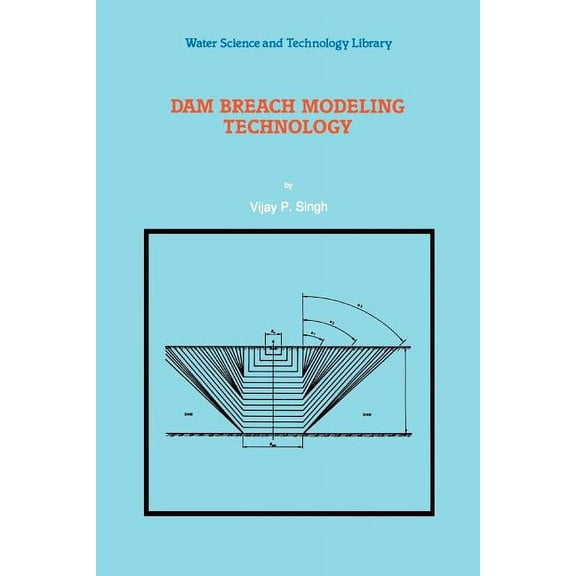 Water Science and Technology Library Dam Breach Modeling Technology, Book 17, (Paperback)