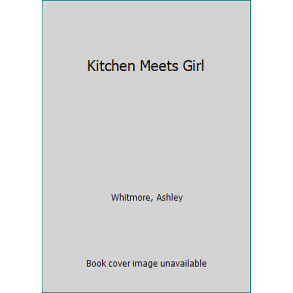 Pre-Owned Kitchen Meets Girl (Paperback) 1462116809 9781462116805