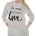 thumbnail image 4 of Cute Do What You Love Career Women's Long Sleeve T Shirt Brisco Brands L, 4 of 5