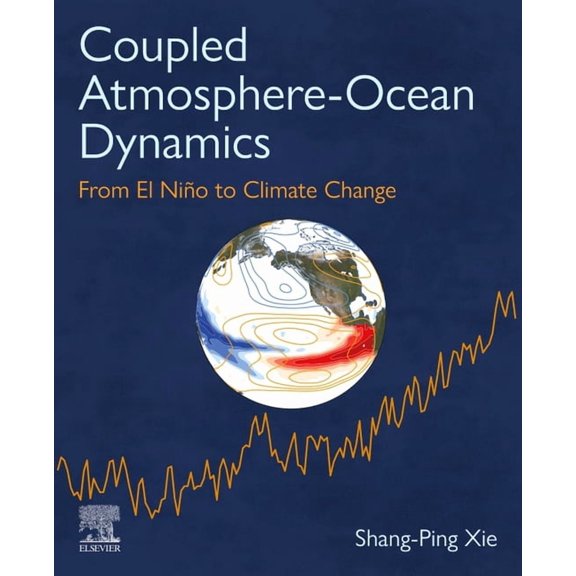 Coupled Atmosphere-Ocean Dynamics: From El Nino to Climate Change, (Paperback)