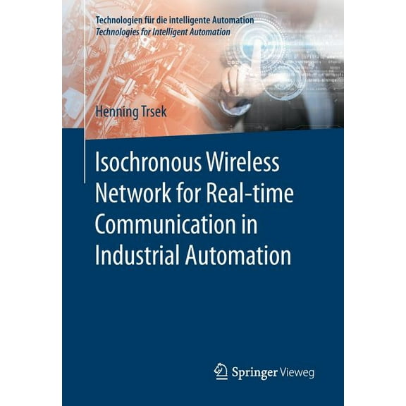 Technologien FÃ¼r Die Intelligente Automa Isochronous Wireless Network for Real-Time Communication in Industrial Automation, (Paperback)