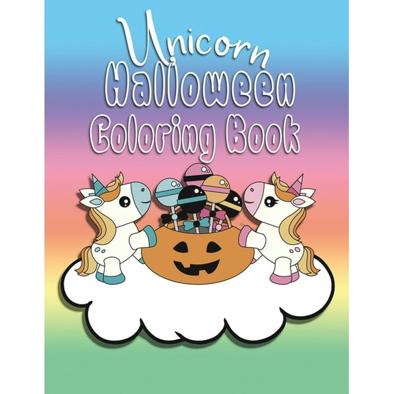 Unicorn Halloween Coloring Book: Color Book, Great for Kids ages 2-6, Perfect for any Unicorn Lover or Little Girls Todd, (Paperback)