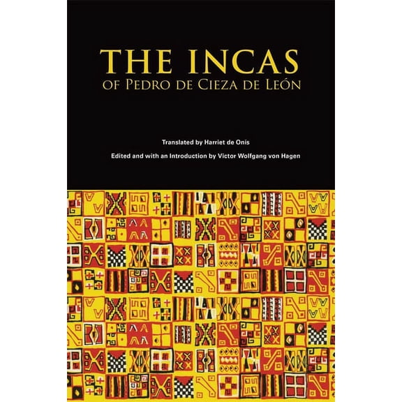Civilization of the American Indian The Incas of Pedro Cieza de Leon: Volume 53, Book 53, (Paperback)