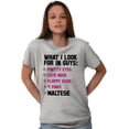 thumbnail image 5 of What I Look In Guys Maltese Dog Lover Women's Graphic T Shirt Tees Brisco Brands S, 5 of 5