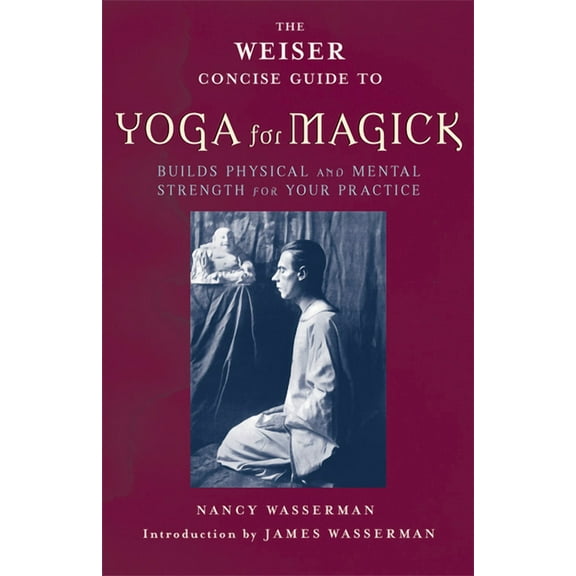 Weiser Concise Guide The Weiser Concise Guide to Yoga for Magick, (Paperback)