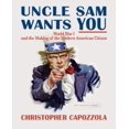 thumbnail image 1 of Uncle Sam Wants You: World War I and the Making of the Modern American Citizen, 1 of 1