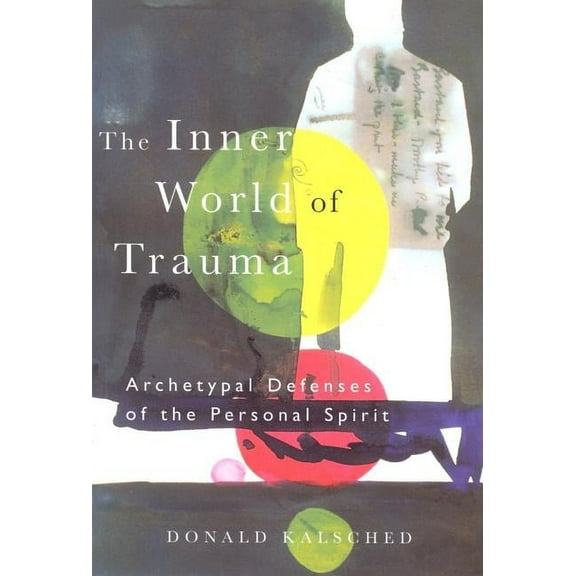 Near Eastern St.;Bibliotheca Persica The Inner World of Trauma: Archetypal Defences of the Personal Spirit, (Paperback)