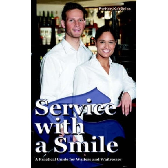 Service with a Smile: A Practical Guide for Waiters and Waitresses