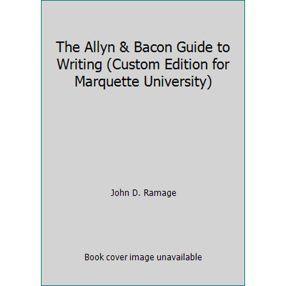 Pre-Owned The Allyn & Bacon Guide to Writing (Custom Edition for Marquette University) (Paperback) 053606475X 9780536064752