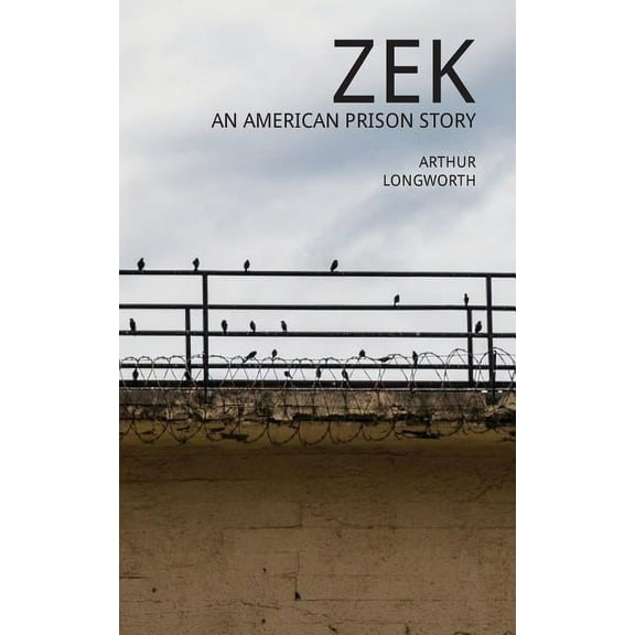 Zek: An American Prison Story, (Paperback)