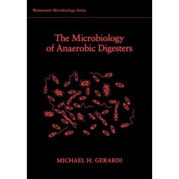 Pre-Owned The Microbiology of Anaerobic Digesters (Paperback) 0471206938 9780471206934