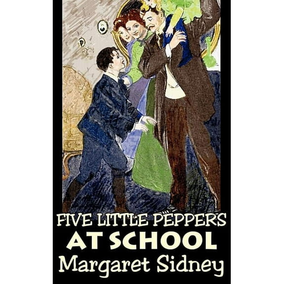 Five Little Peppers at School by Margaret Sidney, Fiction, Family, Action & Adventure, (Hardcover)