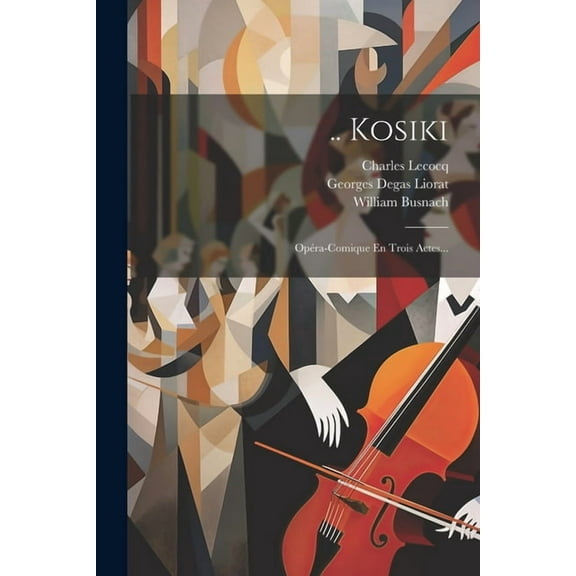 .. Kosiki: Opéra-comique En Trois Actes... (Paperback)