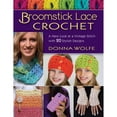 thumbnail image 2 of Broomstick Lace Crochet: A New Look at a Vintage Stitch, with 20 Stylish Designs (Paperback), 2 of 2