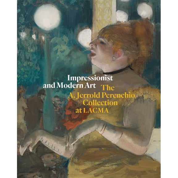 Impressionist and Modern Art: The A. Jerrold Perenchio Collection at Lacma, (Hardcover)