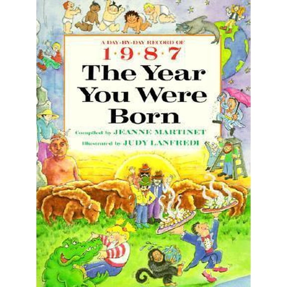 Pre-Owned The Year You Were Born, 1987 (Paperback) 0688119700 9780688119706