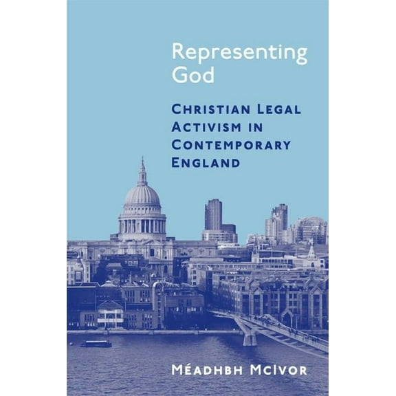 Representing God: Christian Legal Activism in Contemporary England, (Paperback)