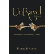 Unravel: Breaking the Cycle of Family Trauma (Paperback)