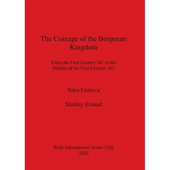 BAR International: The Coinage of the Bosporan Kingdom (Paperback)