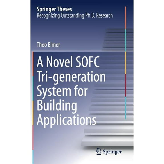 Springer Theses A Novel Sofc Tri-Generation System for Building Applications, (Hardcover)