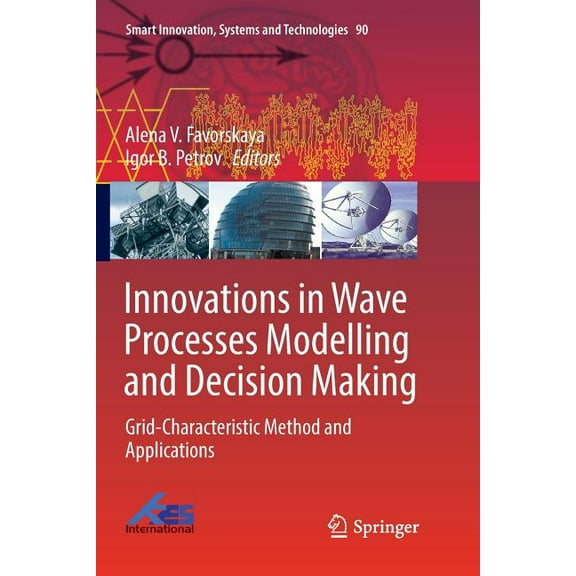 Smart Innovation, Systems and Technologi Innovations in Wave Processes Modelling and Decision Making: Grid-Characteristic Method and Applications, Book 90, (Paperback)