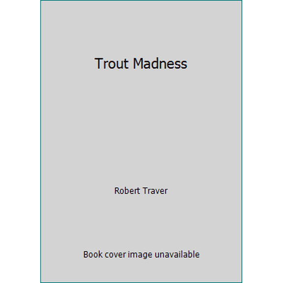 Pre-Owned Trout Madness (Hardcover) 0312820402 9780312820404