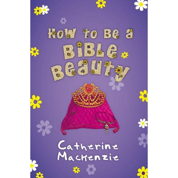 How to Be a Bible Beauty (Paperback)
