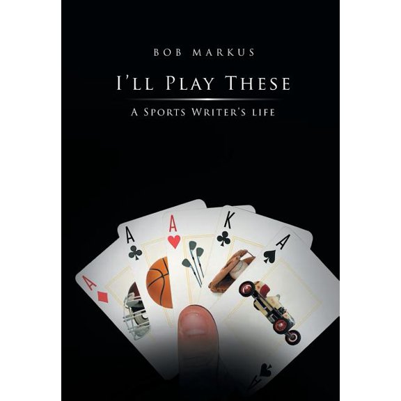I'll Play These: A Sports Writer's life, (Hardcover)