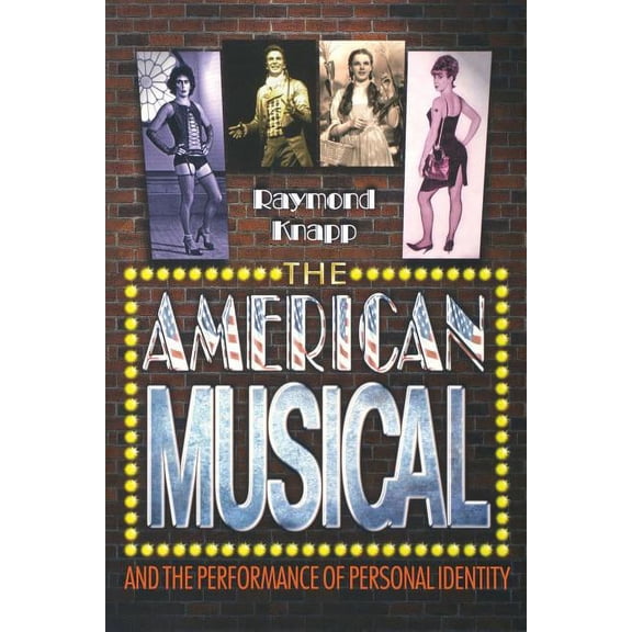 The American Musical and the Performance of Personal Identity, (Paperback)