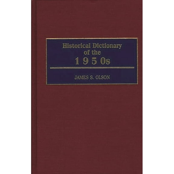 Historical Dictionary of the 1950s, (Hardcover)